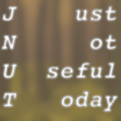 Just Not Useful Today