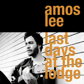 Amos Lee: Last Days At The Lodge