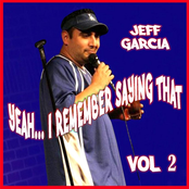 Jeff Garcia: Yeah...i Remember Saying That, Vol. 2