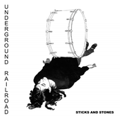 Sticks And Stones by Underground Railroad