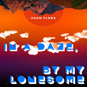 Faun Flora: In a Daze, by My Lonesome