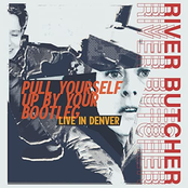 River Butcher: Pull Yourself up by Your Bootleg
