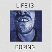 Life Is Boring