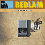 Me Like Bees: Bedlam