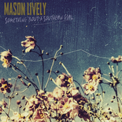 Mason Lively: Something 'Bout a Southern Girl