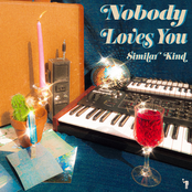 Similar Kind: Nobody Loves You