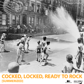 Cocked, Locked, Ready To Rock (Summerized)