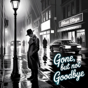 Gone, But Not Goodbye