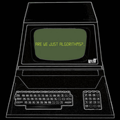 Are We Just Algorithms?