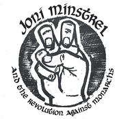 Joni Minstrel & The Revolution Against Monarchs
