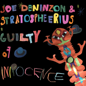 Joe Deninzon & Stratospheerius: Guilty of Innocence