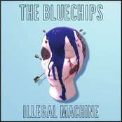 The Bluechips: Illegal Machine