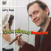 Larry Reeb: Sick World Happy Guy