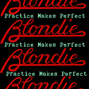 Practice Makes Perfect by Blondie