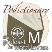 podictionary β the podcast for word lovers β M words