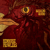 Henhouse Prowlers: Breaking Ground