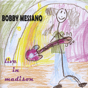 Bobby Messano: Bobby Messano Live In Madison