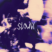 Slowly