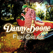 Danny Boone: Fish Grease