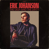 Eric Johanson: The Deep And The Dirty