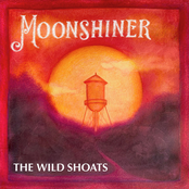 The Wild Shoats: Moonshiner
