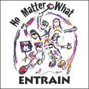 Entrain: No Matter What