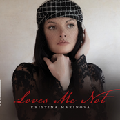 Kristina Marinova: Loves Me Not