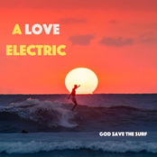 A Love Electric: God Save the Surf