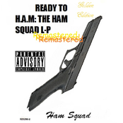 Ready to H.A.M - The H.A.M Squad L-P (Remastered Golden Edition)
