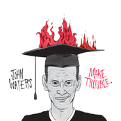 John Waters: Make Trouble