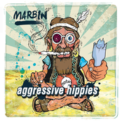 Marbin: Aggressive Hippies