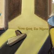 You Got To Move