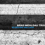 Brad Mehldau Trio: Blues and Ballads