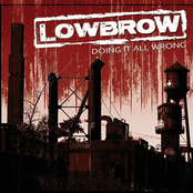 LowBrow: Doing it All Wrong