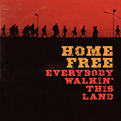 Home Free: Everybody Walkin' This Land