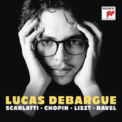 Lucas Debargue: Scarlatti, Chopin, Liszt, Ravel