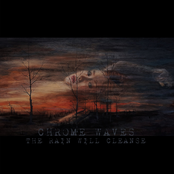 Chrome Waves: The Rain Will Cleanse