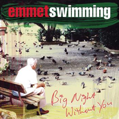 Emmet Swimming: Big Night Without You