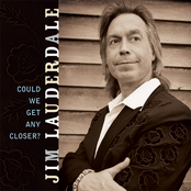 Could We Get Any Closer? by Jim Lauderdale