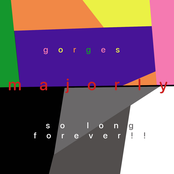 gorges//so long forever!!