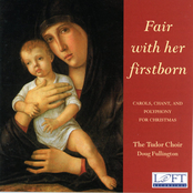 Fair with Her Firstborn: Carols, Chant, and Polyphony for Christmas