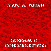 Stream Of Consciousness by Marc A. Pullen