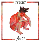 Tetchy: Fascist