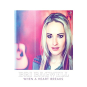 Bri Bagwell: When A Heart Breaks