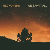 Reckoners: We Saw It All