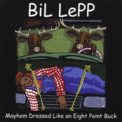Bil Lepp: Mayhem Dressed as an Eight Point Buck
