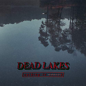 Dead Lakes: Eighteen Weeks