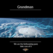 We Are The Forthcoming Past by Grundman