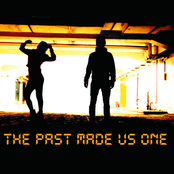 The Past Made Us One