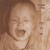 Ryan Long: Cry For Me